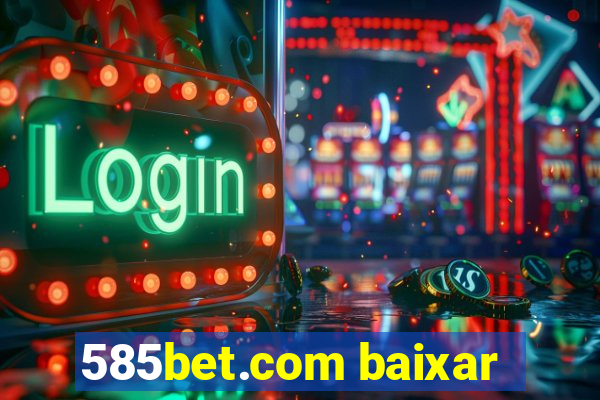 585bet.com baixar